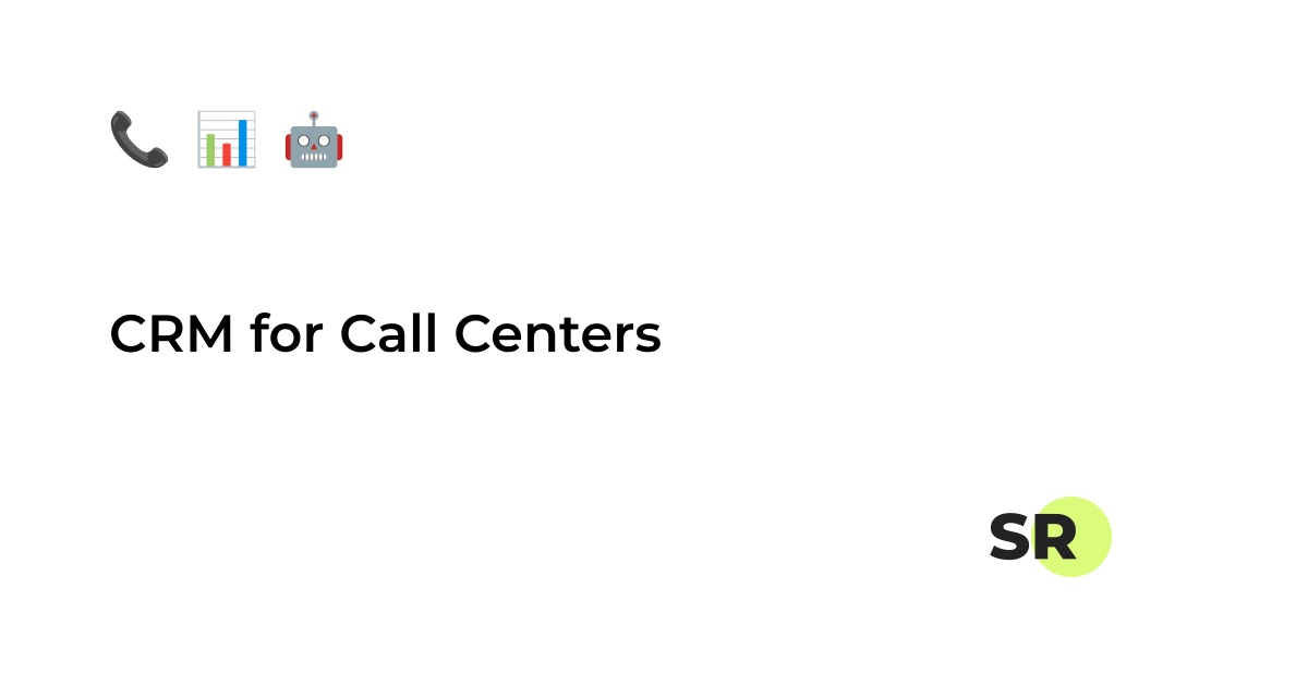 CRM for Call Centers | SalesRender CRM